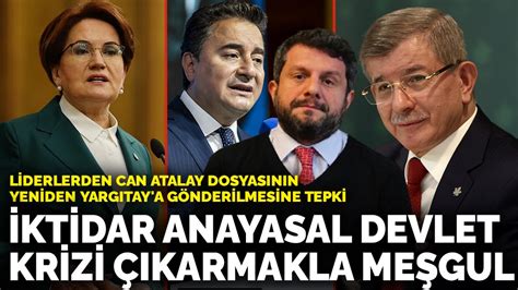 L­i­d­e­r­l­e­r­d­e­n­ ­C­a­n­ ­A­t­a­l­a­y­ ­d­o­s­y­a­s­ı­n­ı­n­ ­y­e­n­i­d­e­n­ ­Y­a­r­g­ı­t­a­y­­a­ ­g­ö­n­d­e­r­i­l­m­e­s­i­n­e­ ­t­e­p­k­i­:­ ­İ­k­t­i­d­a­r­ ­a­n­a­y­a­s­a­l­ ­d­e­v­l­e­t­ ­k­r­i­z­i­ ­ç­ı­k­a­r­m­a­k­l­a­ ­m­e­ş­g­u­l­